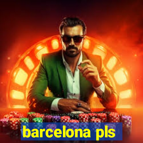 barcelona pls